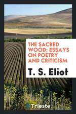 The Sacred Wood; Essays on Poetry and Criticism