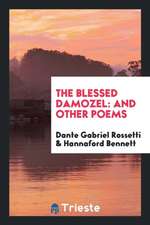 The Blessed Damozel: & Other Poems