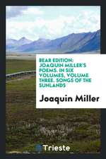 Joaquin Miller's Poems ..