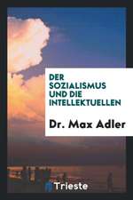 Der Sozialismus Und Die Intellektuellen