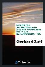 Die Rede Des Andokides Peri T?n Myst?ri?n, Und Die Rede Des Lysias Kat'andokidon