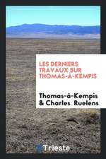 Les Derniers Travaux Sur Thomas-À-Kempis