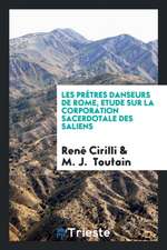 Les Prètres Danseurs de Rome, Etude Sur La Corporation Sacerdotale Des Saliens