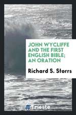 John Wycliffe and the First English Bible; An Oration