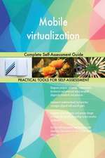 Mobile virtualization Complete Self-Assessment Guide