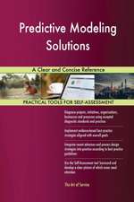 Predictive Modeling Solutions A Clear and Concise Reference
