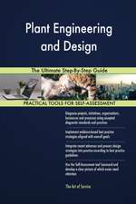 Plant Engineering and Design The Ultimate Step-By-Step Guide