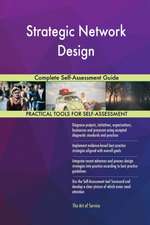 Strategic Network Design Complete Self-Assessment Guide