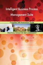 Intelligent Business Process Management Suite Complete Self-Assessment Guide