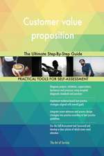 Customer value proposition The Ultimate Step-By-Step Guide