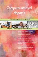 Computer-assisted dispatch Complete Self-Assessment Guide