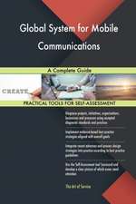 Global System for Mobile Communications A Complete Guide