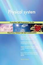 Physical system Complete Self-Assessment Guide