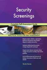 Security Screenings Complete Self-Assessment Guide