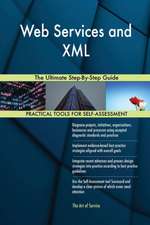 Web Services and XML The Ultimate Step-By-Step Guide