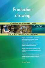 Production drawing Complete Self-Assessment Guide