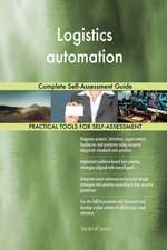 Logistics automation Complete Self-Assessment Guide