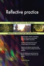 Reflective practice A Clear and Concise Reference