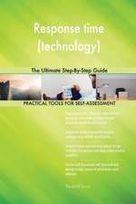 Response time (technology) The Ultimate Step-By-Step Guide