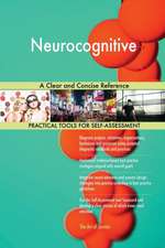 Neurocognitive A Clear and Concise Reference