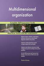 Multidimensional organization Complete Self-Assessment Guide