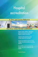 Hospital accreditation A Clear and Concise Reference