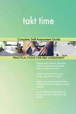 takt time Complete Self-Assessment Guide