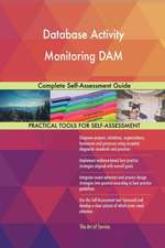 Database Activity Monitoring DAM Complete Self-Assessment Guide