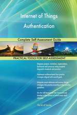 Internet of Things Authentication Complete Self-Assessment Guide