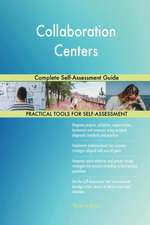 Collaboration Centers Complete Self-Assessment Guide