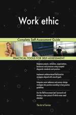 Work ethic Complete Self-Assessment Guide