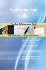 Hydrogen Fuel Cells Complete Self-Assessment Guide