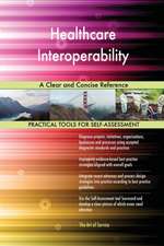 Healthcare Interoperability A Clear and Concise Reference