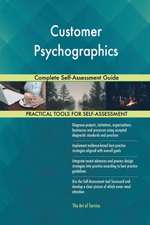 Customer Psychographics Complete Self-Assessment Guide