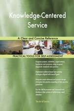 Knowledge-Centered Service A Clear and Concise Reference