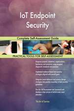 IoT Endpoint Security Complete Self-Assessment Guide