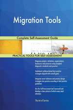Migration Tools Complete Self-Assessment Guide