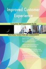 Improved Customer Experience Complete Self-Assessment Guide