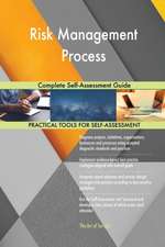 Risk Management Process Complete Self-Assessment Guide