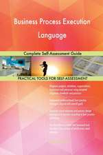 Business Process Execution Language Complete Self-Assessment Guide