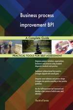 Business process improvement BPI A Complete Guide