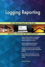 Logging Reporting The Ultimate Step-By-Step Guide