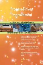Process-Driven Improvement A Clear and Concise Reference