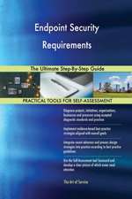 Endpoint Security Requirements The Ultimate Step-By-Step Guide