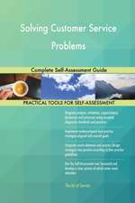 Solving Customer Service Problems Complete Self-Assessment Guide