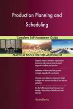 Production Planning and Scheduling Complete Self-Assessment Guide