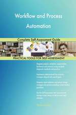 Workflow and Process Automation Complete Self-Assessment Guide