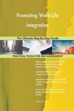 Promoting Work-Life Integration The Ultimate Step-By-Step Guide