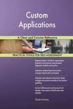 Custom Applications A Clear and Concise Reference