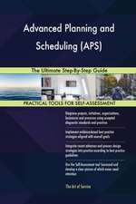 Advanced Planning and Scheduling (APS) The Ultimate Step-By-Step Guide